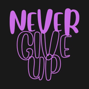 Never Give Up T-Shirt