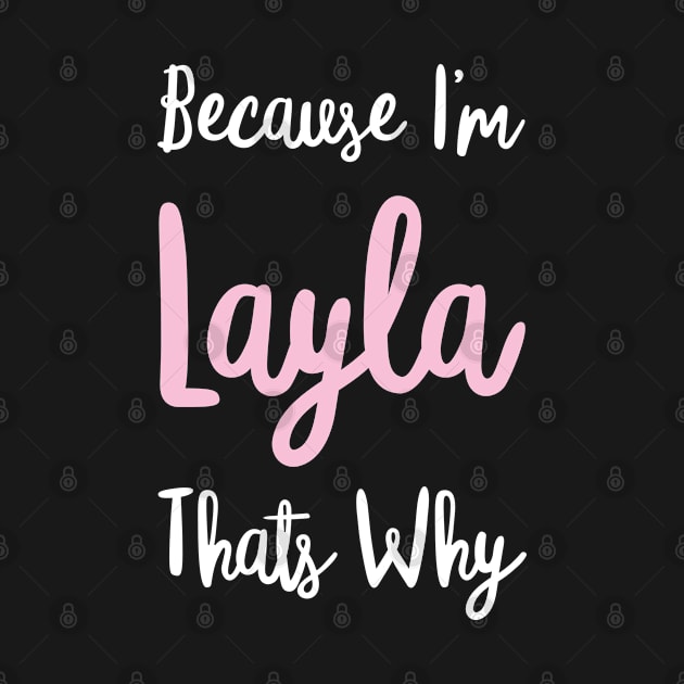 Layla Personalized Name Gift Woman Girl Pink Thats Why Custom Girly Women Kids Her by Shirtsurf