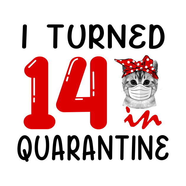 I Turned 14 In Quarantine Funny Cat Facemask by David Darry