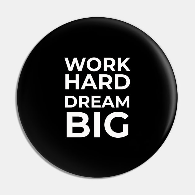 Work Hard Dream Big Pin by mstartwork