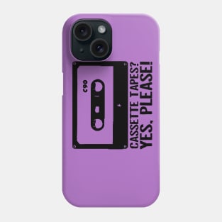 Cassette Tapes? Yes, Please! Phone Case