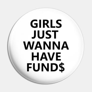 Girls Just Wanna Have Funds Pin