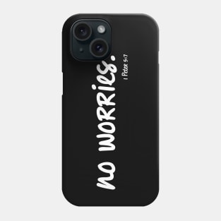 No Worries, 1 Peter 5:7 Bible Verse Phone Case