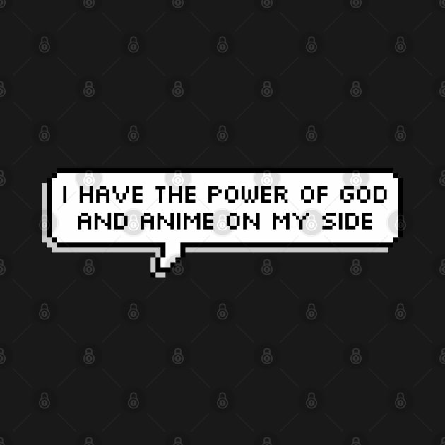 I have the Power of God and Anime on my Side by Owlhana