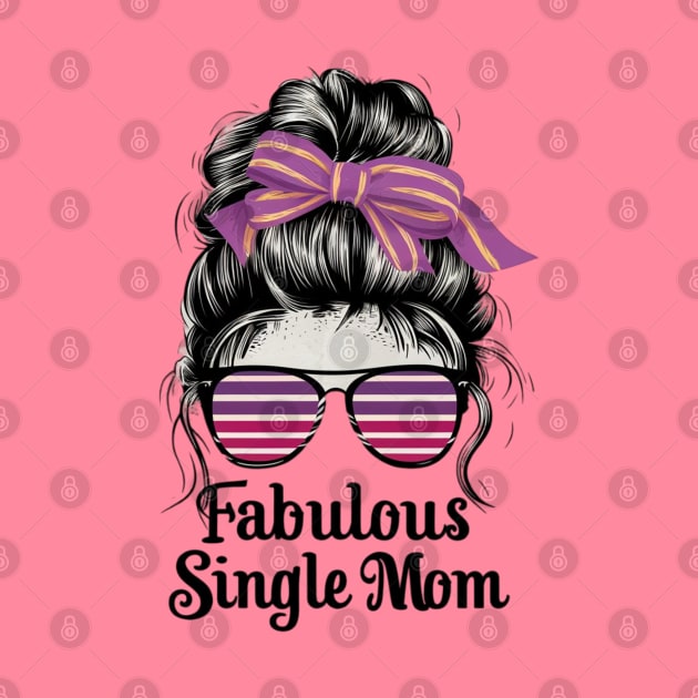 Fabulous Single Mom - Limited Edition by CozyNest