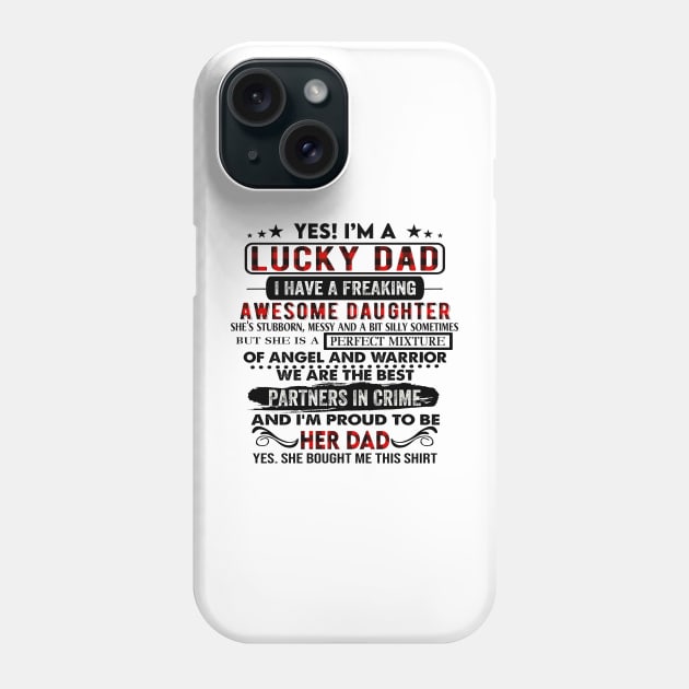 I'm A Lucky Dad I Have A Freaking Awesome Daughter Father's Day Phone Case by Marcelo Nimtz