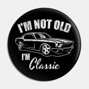 I'm Not Old I'm Classic - Retro Car Design Fun Vintage 50s 60s 70s Gift American Old Car Tee Pin