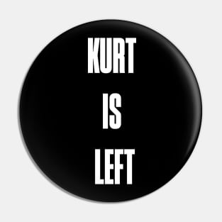 Kurt is Left Pin