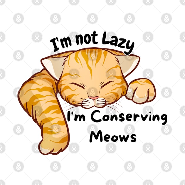I'm not lazy I'm conserving meows Alpha by Internal Glow