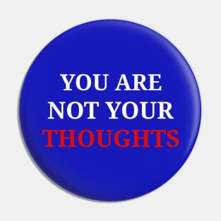 You are not your thoughts Pin