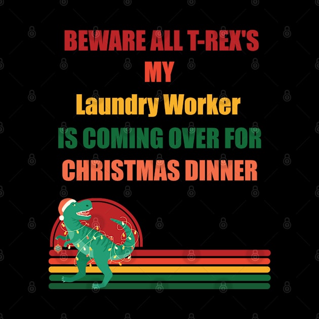 Beware All T-Rex's my laundry-worker is coming over for christmas dinner by Retro_Design_Threadz