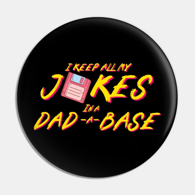 I Keep All My Jokes In A Dad-a-base Pin by Snoe