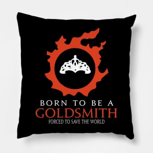 Born to be a Goldsmith Forced to save the World Funny MMORPG Pillow