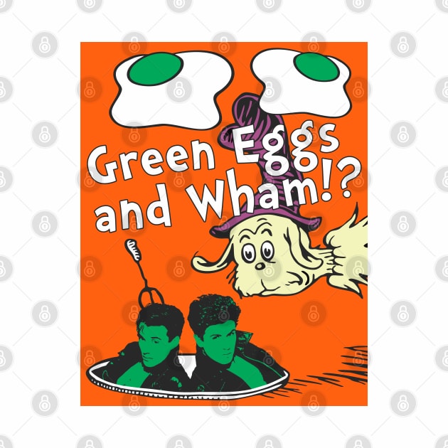 Green Eggs and Wham!? by SaKaNa