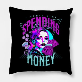 I don't like spending my own money Pillow