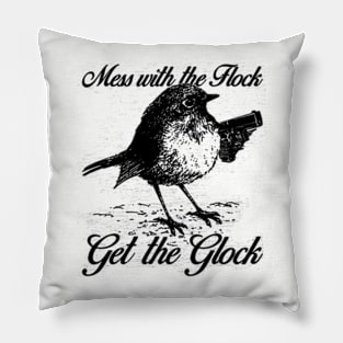 Mess with the Flock You Get the Glock Pillow