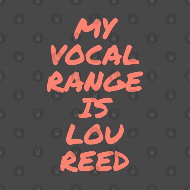 My Vocal Range Is Lou Reed by AudienceOfOne
