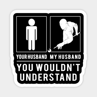 Rack 'Em Up! Billiard Your Husband, My Husband - A Hilarious Tee for Cue Sports Fans! Magnet