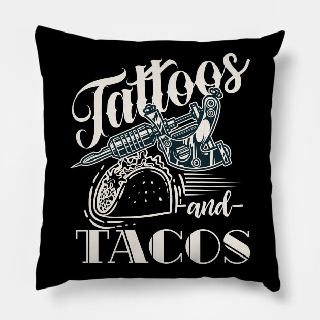 Tattoos And Tacos Tattoo Pillow by shirtsyoulike