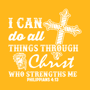 I CAn do all things Thru Christ T-Shirt