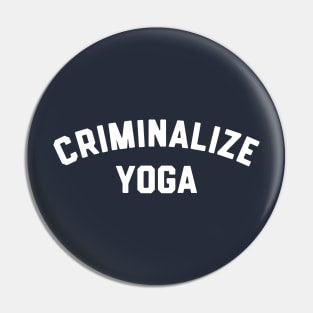 Criminalize Yoga Pin