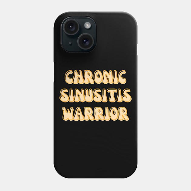 Chronic Sinusitis Warrior Phone Case by Word and Saying