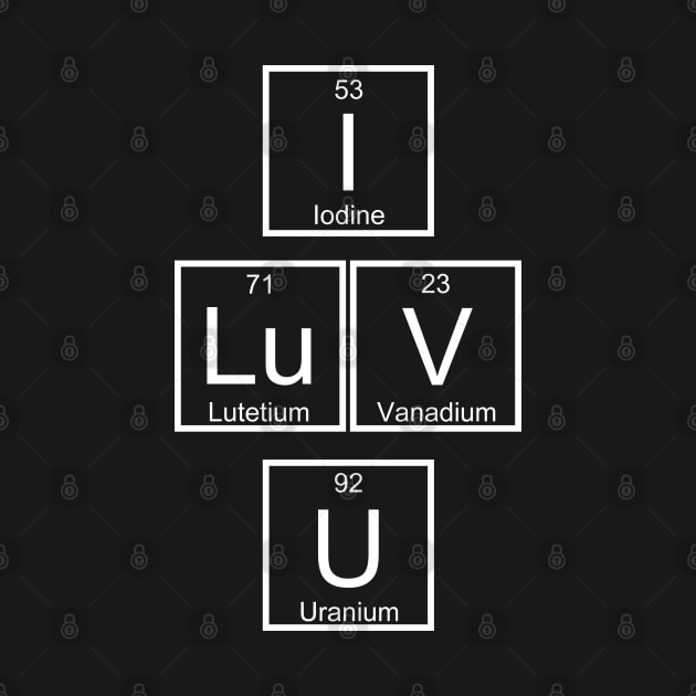 Chemistry Science Elements I LuV U by Zeeph