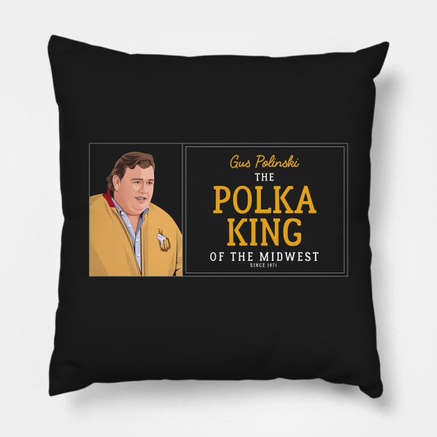 Gus Polinski - The Polka King of the Midwest - Since 1971 Pillow by BodinStreet