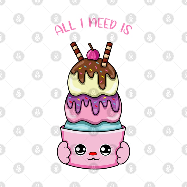 All i need is ice cream, cute ice cream kawaii for ice cream lovers. by JS ARTE