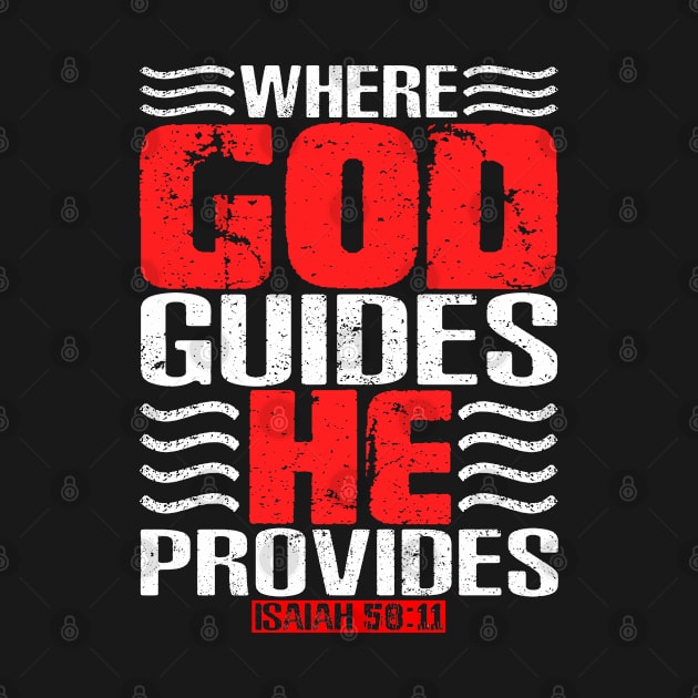 Where God Guides He Provides. Isaiah 58:11 by Plushism