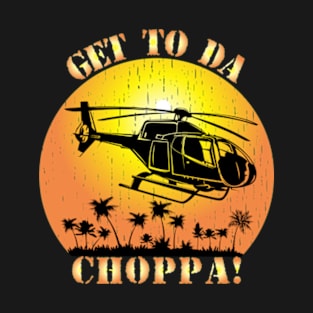 Get To Da Choppa T-Shirt