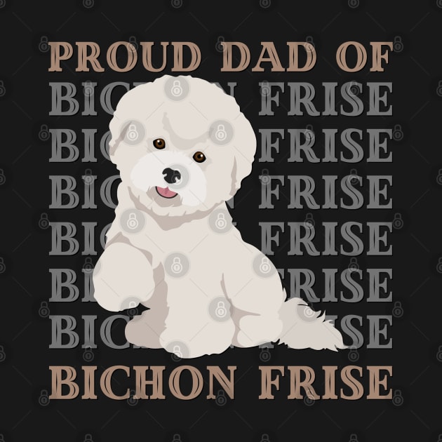 Dad of Bichon Frise Life is better with my dogs Dogs I love all the dogs by BoogieCreates