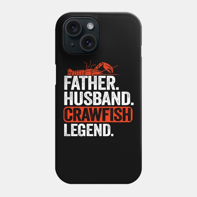 Father Husband Crawfish Legend Funny Crawfish Phone Case by Kuehni