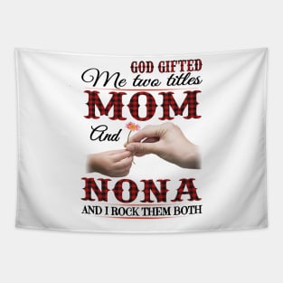 Vintage God Gifted Me Two Titles Mom And Nona Wildflower Hands Flower Happy Mothers Day Tapestry