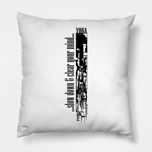 Slow down Pillow by M[ ]