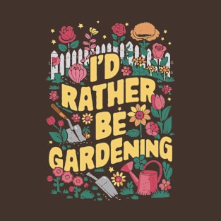 I'd Rather Be Gardening. Gardening Lover T-Shirt