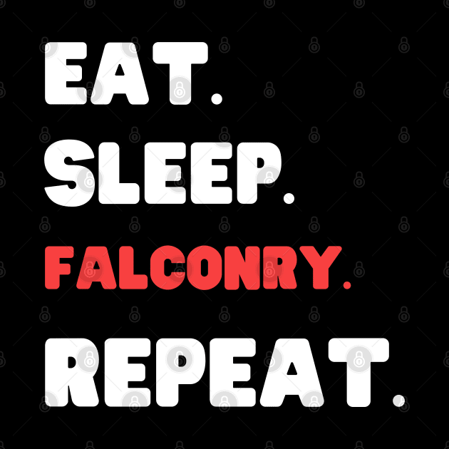 Eat Sleep Falconry Repeat by HobbyAndArt