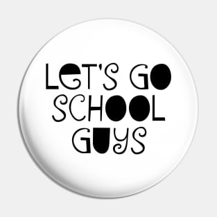 Let's go school guys Pin