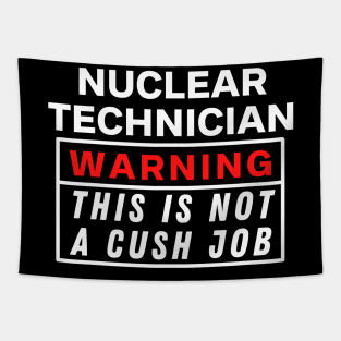 Nuclear technician Warning this is not a cush job Tapestry