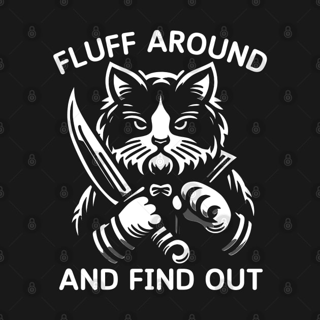 Funny Fluff Around And Find Out Cut Cat, Cat Lovers by valeriegraydesign