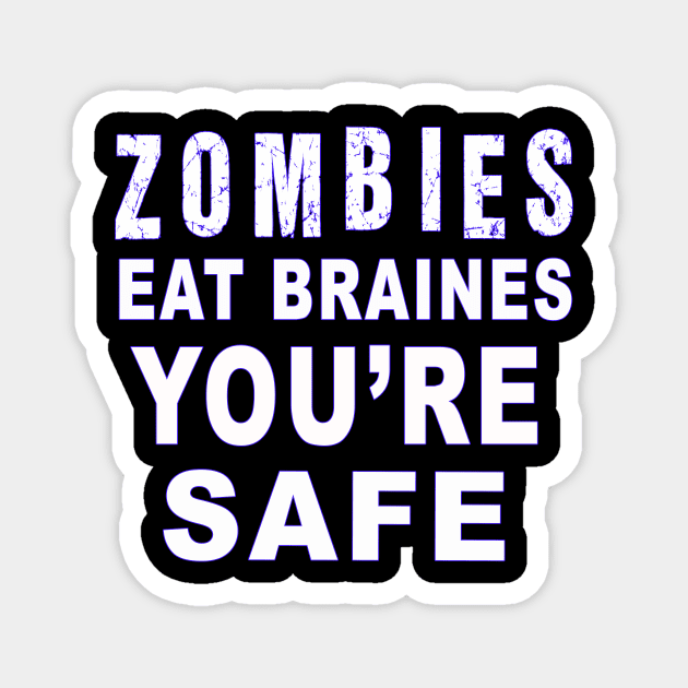 Zombies eat brains you'r safe Magnet by tarekmonam