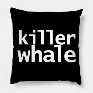 Funny Typography Killer Whale Pillow