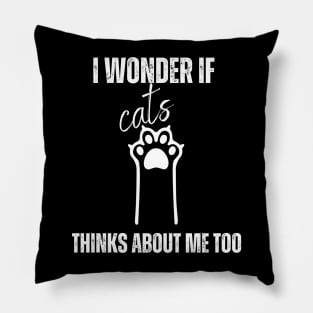 funny I Wonder If Cats Thinks About Me Too, Cats shirt Pillow