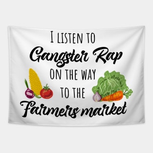 I listen to gangster rap on the way to the farmers market Tapestry