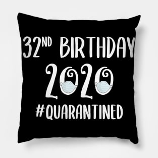 32nd Birthday 2020 Quarantined Pillow