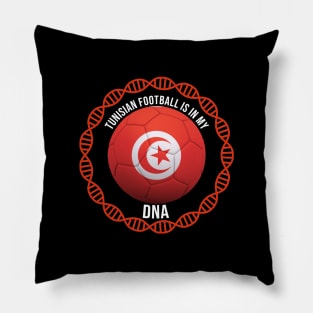 Tunisian Football Is In My DNA - Gift for Tunisian With Roots From Tunisia Pillow