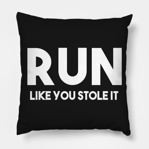 Run like you stole it Pillow by Happy Tees
