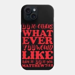 Matthew 7:12 Phone Case