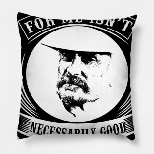 Lonesome dove: What's good for me Pillow