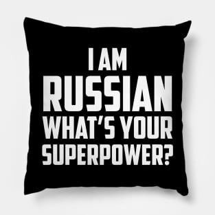 I'm Russian What's Your Superpower White Pillow